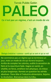 Paléo : ce n'est pas un régime, c'est un mode de vie. Biologie évolutive + science = santé qui se sent et qui se voit cover image cdn