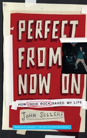 Perfect from Now On : How Indie Rock Saved My Life cover image cdn