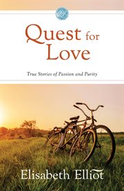 Quest for love : true stories of passion and purity cover image cdn