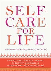 Self-care for life : find joy, peace, serenity, vitality, sensuality, abundance, & enlightenment - each and every day cover image cdn