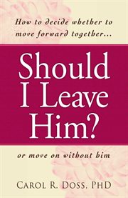 Should I leave him? : how to decide whether to move forward together - or move on without him cover image cdn