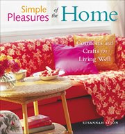 Simple pleasures of the home. Comforts and Crafts for Living Well cover image cdn