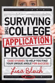 Surviving the college application process : case studies to help you find your unique angle for success cover image cdn
