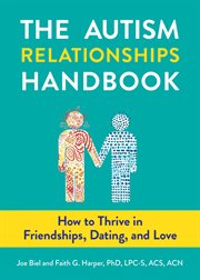 Autism Relationships Handbook, The : How to Thrive in Friendships, Dating, and Love cover image cdn