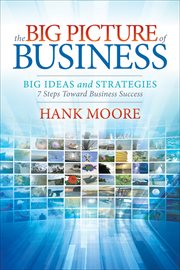 The big picture of business : big ideas and strategies cover image cdn