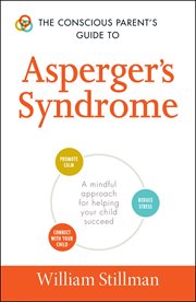 The conscious parent's guide to Asperger's syndrome : a mindful approach for helping your child succeed cover image cdn