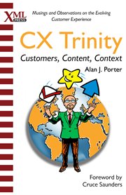 The cx trinity. Customers, Content, and Context: Musings and Observations on the Evolving Customer Experience cover image cdn