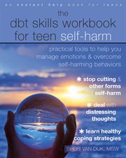 The dbt skills workbook for teen self-harm. Practical Tools to Help You Manage Emotions and Overcome Self-Harming Behaviors cover image cdn