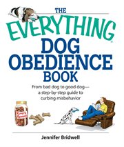 The everything dog obedience book : from bad dog to good dog cover image cdn