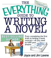 The Everything Guide To Writing A Novel : From completing the first draft to landing a book contract--all you need to fulfill your dreams cover image cdn