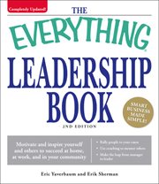The everything leadership book : motivate and inspire yourself and others to succeed at home, at work, and in your community cover image cdn