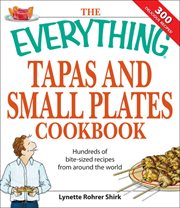 The everything tapas and small plates cookbook : hundreds of bite-sized recipes from around the world cover image cdn