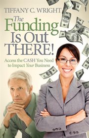Funding is out there! : access the cash you need to impact your business cover image cdn