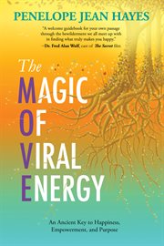 The magic of viral energy : an ancient key to happiness, empowerment, and purpose cover image cdn