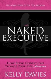 The naked executive : how being honest can change your life forever cover image cdn