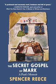 The secret gospel of Mark : a poet's memoir cover image cdn