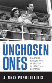 The unchosen ones. Diaspora, Nation, and Migration in Israel and Germany cover image cdn