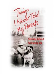 Things i never told my parents. Stiries About Growing Up cover image cdn