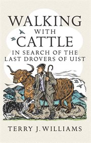 Walking with cattle. In Search of the Last Drovers of Uist cover image cdn