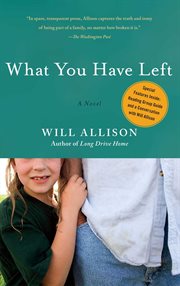 What You Have Left : a Novel cover image cdn