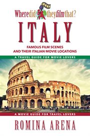 Where did they film that? Italy : famous film scenes and their Italian locations cover image cdn