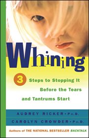Whining : 3 steps to stop it before the tears and tantrums start cover image cdn
