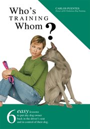Who's training whom?. Six Easy Lessons to Put Any Dog Owner Back in the Driver's Seat and in Control of Their Dog. cover image cdn