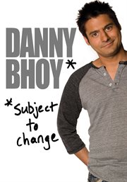 Danny bhoy: subject to change cover image cdn
