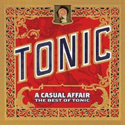 A casual affair - the best of tonic [deluxe edition] cover image cdn