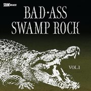 Bad-ass swamp rock, vol. 1 cover image cdn