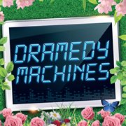 Dramedy machines cover image cdn