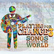 Playing for change 3: songs around the world cover image cdn