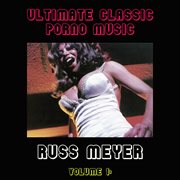 Ultimate classic porno music collection, vol. 1: russ meyer cover image cdn