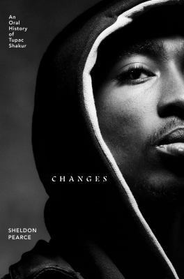 Changes : an oral history of Tupac Shakur  cover image cdn