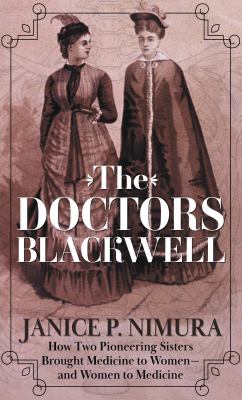 The doctors Blackwell how two pioneering sisters brought medicine to women -- and women to medicine  cover image cdn