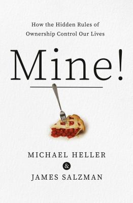 Mine! : how the hidden rules of ownership control our lives  cover image cdn