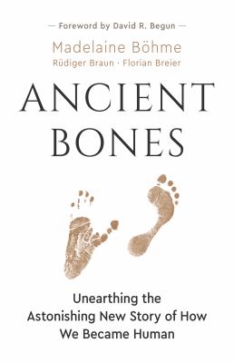 Ancient bones : unearthing the astonishing new story of how we became human  cover image cdn