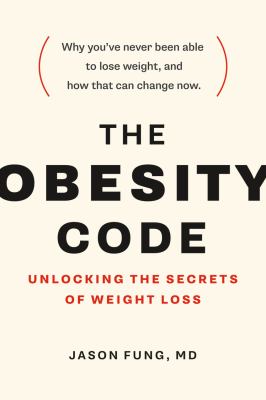 The Obesity Code Unlocking the Secrets of Weight Loss (Why Intermittent Fasting Is the Key to Controlling Your Weight) cover image