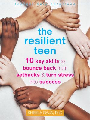 The resilient teen : 10 key skills to bounce back from setbacks and turn stress into success  cover image cdn