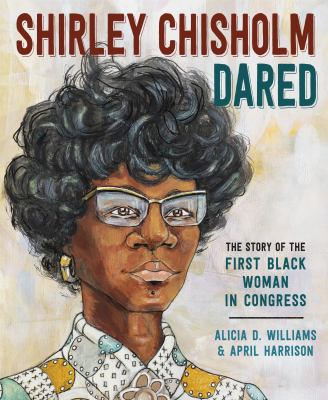 Shirley Chisholm dared : the story of the first black woman in congress  cover image cdn