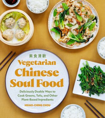 Vegetarian Chinese soul food : deliciously doable ways to cook greens, tofu, and other plant-based ingredients  cover image cdn