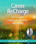 Career recharge : five strategies to boost resilience and beat burnout cover image cdn