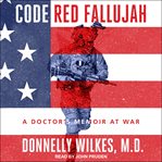 CODE RED FALLUJAH : a doctor's memoir at war cover image cdn
