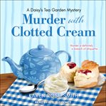 Murder with Clotted Cream : Daisy's Tea Garden Mystery Series, Book 5 cover image cdn