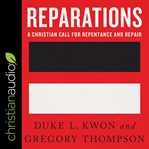 Reparations : a Christian call for repentance and repair cover image cdn