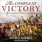 The compleat victory : Saratoga and the American Revolution cover image cdn