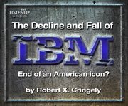 The Decline and Fall of IBM : End of an American Icon? cover image cdn