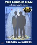 The Middle Man : A Broadway Romance cover image cdn