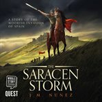 The Saracen Storm : A Novel of the Moorish Invasion of Spain cover image cdn
