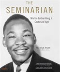 The seminarian : Martin Luther King Jr. comes of age cover image cdn